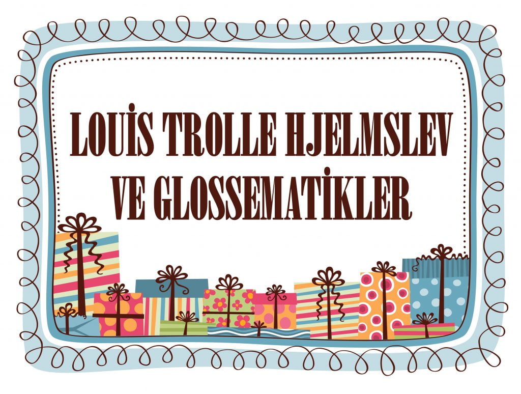 Louis Trolle Hjelmslev ve Glossematikler